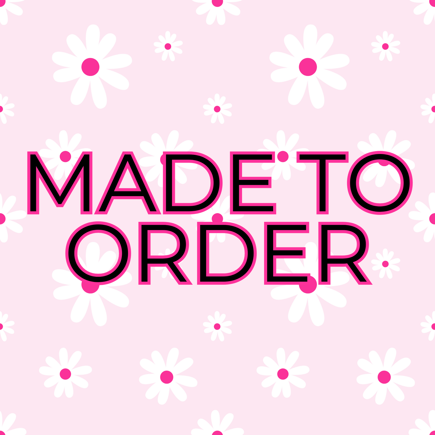 Made to Order